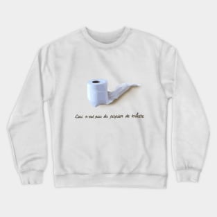 Ceci n'est pas du papier de toilette Crewneck Sweatshirt